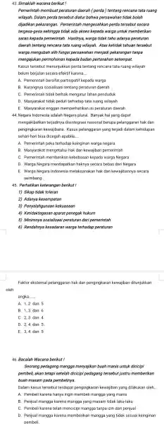 43. Simaklah wacana berikut! Pemerintah membuat peraturan daerah (perda ) tentang rencana tata ruang wilayah. Dalam perda tersebut diatur bahwa persawahan tidak boleh dijadikan