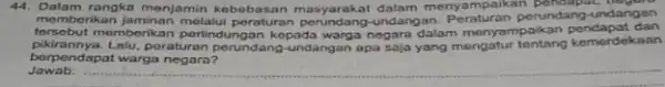 44. Dalam rangka menjamin kebebasan masyarakat dalam menyampain perundang-undangan memberikan perundang undangan tersebut memberikan ran perundang-undangan. Peraturan npaikan pendapat dan pikirannya. Lalu. poral pertindungan