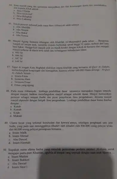 44. Ilmu inti ajarannya menjauhkan diri dari kesenangan dunia dan mendekatkan diri kepada Allah adalah __ a. Ilmu Filsafat b Ilmu tasawwuf c. Ilmu