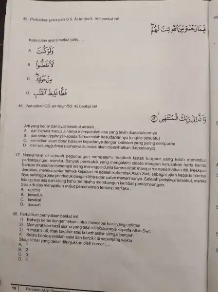 45. Perhatikan potongan Q.S All Imrân/3: 159 berikut ini! Kelanjutan ayat tersebut yaitu __ A. B C. D. 46. Perhatikan QS. an-Najm/5342 berikut ini!