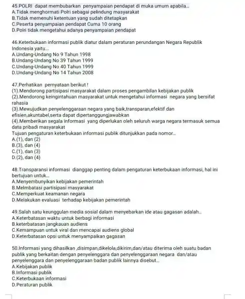 45.POLR dapat membubarkan penyampaian di muka umum apabila __ A.Tidak menghormati Polri sebagai masyarakat B.Tidak memenuhi ketentuan yang sudah ditetapkan C.Peserta penyampaian pendapat Cuma