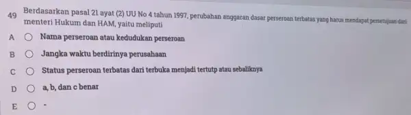 49 Berdasarkan pasal 21 ayat (2) UU No 4 tahun 1997, perubahan anggaran dasar perseroan terbatas yang harus mendapat persetujuan dari menteri Hukum dan