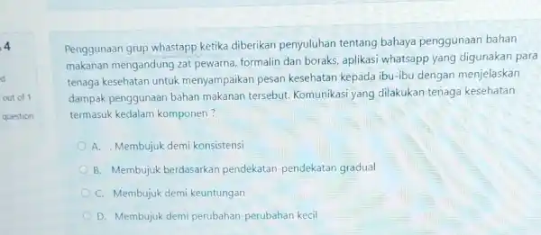 4 d out of 1 question Penggunaan grup whastapp ketika diberikan penyuluhan tentang bahaya penggunaan bahan makanan mengandung zat pewarna, formalin dan boraks, aplikasi