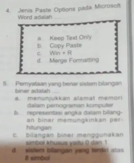 4. Jenis Paste Options pada Microsoft Word adalah __ a. Keep Text Only b. Copy Paste C. . Win+R d. Merge Formatting 5. Pernyataan