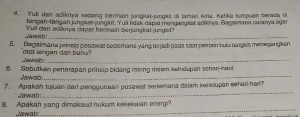 4.Yuli dan adiknya sedang bermain jungkat-jungkit di taman kota. Ketika tumpuan berada di tengah-tengah jungkat -jungkit, Yuli tidak dapat mengangkat adiknya Bagaimana caranya agar