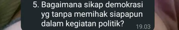 5. Bagaimana sikap demokrasi yg tanpa memihak siapapun dalam kegiatan politik?