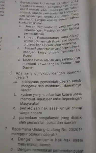 5. Berdasarkan UU nomor 23 tahun 2014 klasifikasi urusan pemerintahan dari 3 urusan, yaitu urusan bemerintahan absolut, urusan pemerintahan konkuren dan urusan pemerinta Yang