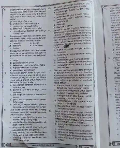 5. Dalam antroposfer,juga mengkaji tentang 10. interaksi Salah satu dampak negatif interaksi desa-kota di bidang lingkungan pada perkotaan adalah __ a. munculnya slum area