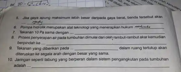 5. Jika gaya apung maksimum lebih besar daripada gaya berat, benda tersebut akan .... 6. Pompa hidrolik merupakan alat teknologi yang menerapkan hukum arahimeds