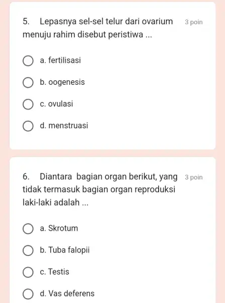 5. Lepasnya sel-sel telur dari ovarium 3 poin menuju rahim disebut peristiwa __ a. fertilisasi b. oogenesis c. ovulasi d. menstruasi tidak termasuk bagian