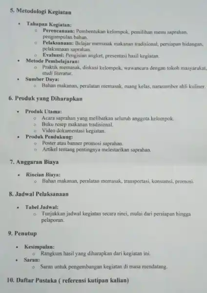 5. Metodologi Kegiatan Tahapan Kegiatan: - Perencanaan:Pembentukan kelompok,pemilihan menu saprahan, pengumpulan bahan. o Pelaksanaan: Belajar memasak makanan tradisional,persiapan hidangan. pelaksanaan saprahan. 0 Evaluasi: Pengisian