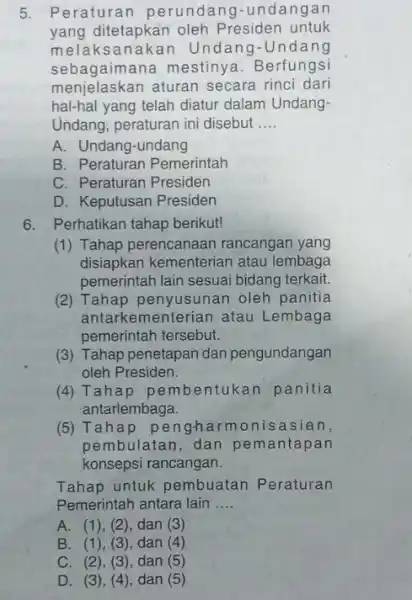 5. Peraturan perundang-undangan yang ditetapkan oleh Presiden untuk melaks Undang-Undang sebagaimana mestinya . Berfungsi menjelaskan aturan secara rinci dari hal-hal yang telah diatur dalam