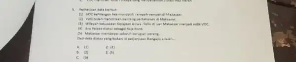 5. Perhatikan data barikut (1) VOC kahilangan hak monopoli rempah-rempah di Malassa: (2) VOC bolah mendirikan benteng pertahanan di Makassar. (3) Wilayah kekuasaan Karajaan