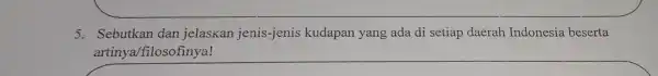 5. Sebutkan dan jelaskan jenis-jenis kudapan yang ada di setiap daerah Indonesia beserta artinya filosofinya!