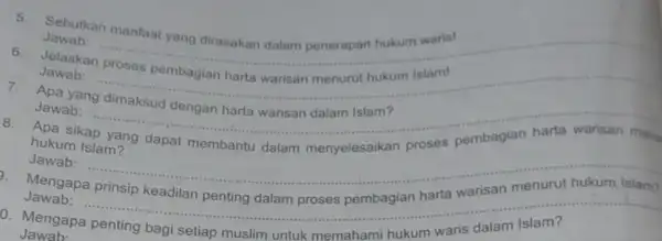 5. Sebutkan manfaat yang dirasakan dalam penerapan hukum waris! Jawab: __ Jelaskan Jawab: Dre __ 7. Apa yang Jawab: __ harta warisan men 8