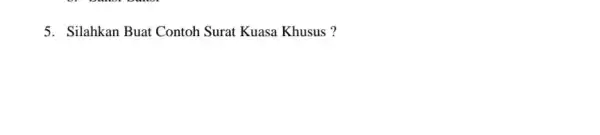 5. Silahkan Buat Contoh Surat Kuasa Khusus ?