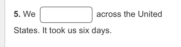 5. We square across the United States. It took us six days.