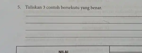 5. Tuliskan 3 contoh bersekutu yang benar. __