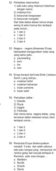 52. Perhatikan data berikut 1) ada suku yang melumuri tubuhnya dengan warna 2) matanya biru 3) keturunan bangsawan 4) keturunan mongolid Dari data diatas