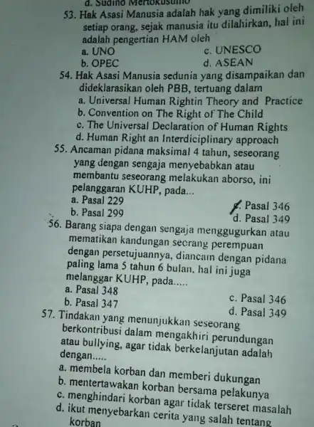 53. Hak Asasi Manusia adalah hak yang dimiliki oleh setiap orang, sejak manusia itu dilahirkan, hal ini adalah pengertian HAM oleh a. UNO c.