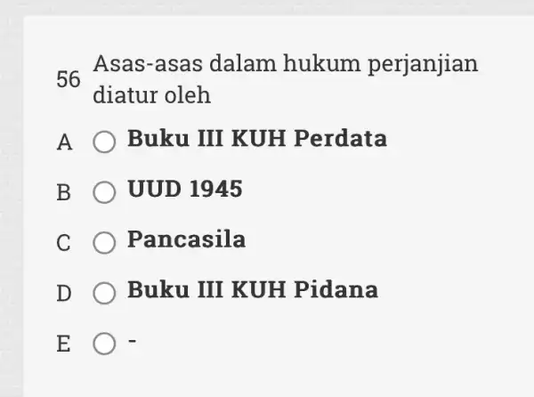 56 Asas-asas dalam hukum perjanjian diatur oleh A Buku III KU H Per data B UUD 1945 C Panc asila D Buku III KUH