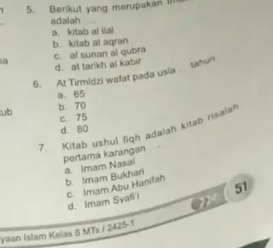 5.Berikut yang merupakan III adalah __ a. kitab al ilal b. kitab al aqran c. al sunan al qubra d. at tarikh al kabir