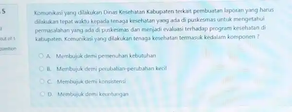 5 Komunikasi yang dilakukan Dinas Kesehatan Kabupaten terkait pembuatan laporan yang harus dilakukan tepat waktu kepada tenaga kesehatan yang ada di puskesmas untuk mengetahui