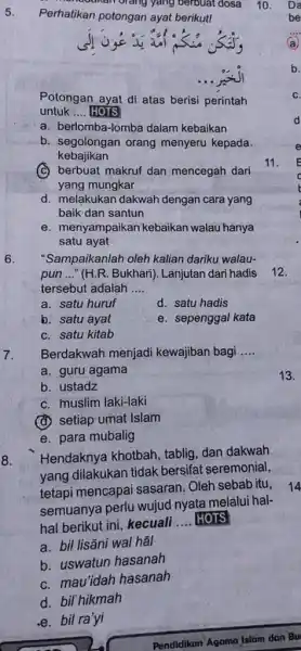 5. monoonair orang yang berbuat dosa 10. Perhatikan potongan ayat berikut! Potongan ayat di atas berisi perintah untuk __ HOTS a. berlomba-lomba dalam kebaikan