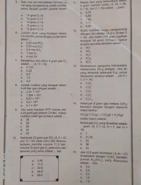 5.Satu mol zat menyatakan banyaknya zat yang mengandung jumlah partikel sama dengan jumlah partikel dalam __ a.14 gram C-18 b.14 gram C-17 C.14 gram