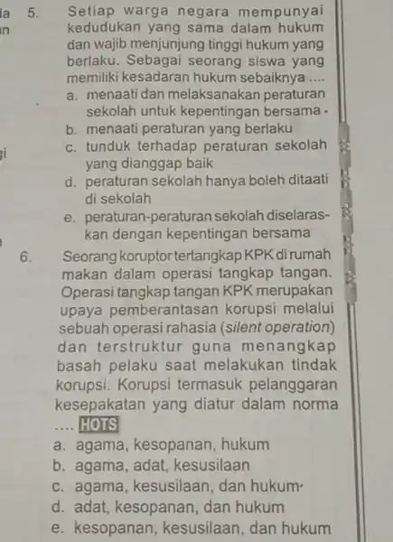 5. Setiap warga negara mempunyai kedudukan yang sama dalam hukum dan wajib menjunjung tinggi hukum yang berlaku seorang siswa yang memiliki kesadaran hukum sebaiknya