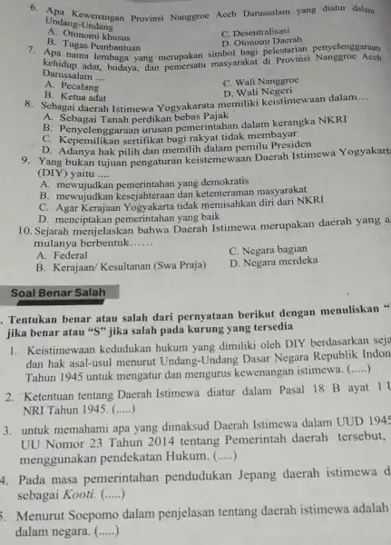 6. Apa Kewenangan Provinsi Nanggroe Aceh Darussalam yang diatur dalam Undang -Undang A. Otonomi khusus C. Desentralisasi D. Otonomi Daerah B Tugas Pembantuan 1.