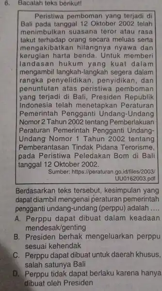 6. Bacalah teks berikut! Peristiwa pemboman yang terjadi di Bali pada tanggal 12 Oktober 200 telah menimbulkan suasana teror atau rasa takut terhadap orang