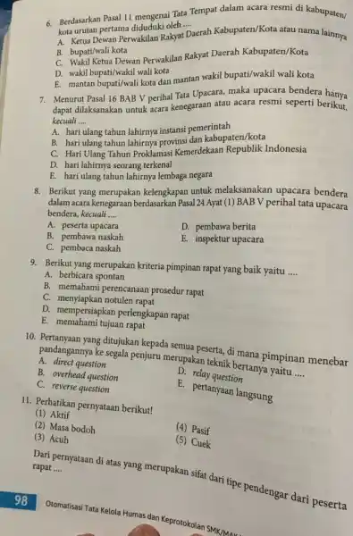 6. Berdasarkan Pasal 11 mengenal Tata Tempat dalam acara resmi di kabupaten/ kota urutan pertama diduduki oleh .... A. Ketua Dewan Perwakilan Rakyat __