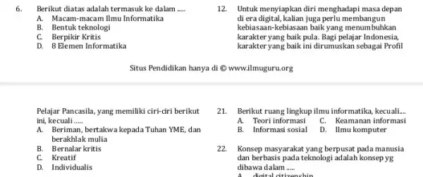 6. Berikut diatas adalah termasuk ke dalam __ A. Macam-macam Ilmu Informatika B. Bentuk teknologi C. Berpikir Kritis D. 8 Elemen Informatika Pelajar Pancasila,