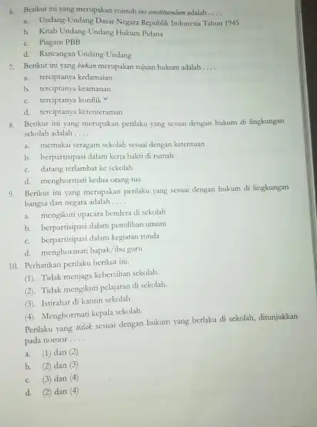 6. Berikut ini yang merupakan contoh ius constituendum adalah __ a.Undang-Undang Dasar Negara Republik Indonesia Tahun 1945 b. Kitab Undang -Undang Hukum Pidana c.Piagam