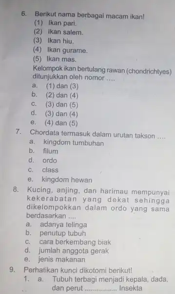 6. Berikut nama berbagai macam ikan! (1) Ikan pari. (2) Ikan salem. (3) Ikan hiu. (4) Ikan gurame. (5) Ikan mas. Kelompok ikan bertulang