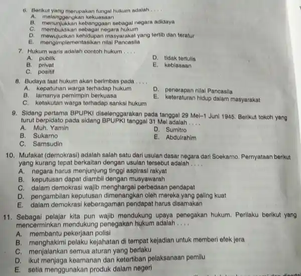 6. Berikut yang merupakan fungsi hukum adalah __ A. melanggengkan kekuasaan B kebanggaan sebagal negara adidaya C. membuktikan sebagai negara hukum D. mewu masyarakat