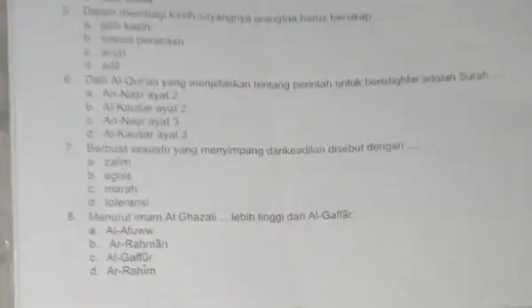 6. Dalam membagi kasih sayangnya oranglua harus bersikap __ a. pilih kasih b. sesual perasaan c. acuh d. adil 6. Dall Al-Qur'an yang menjelaskan