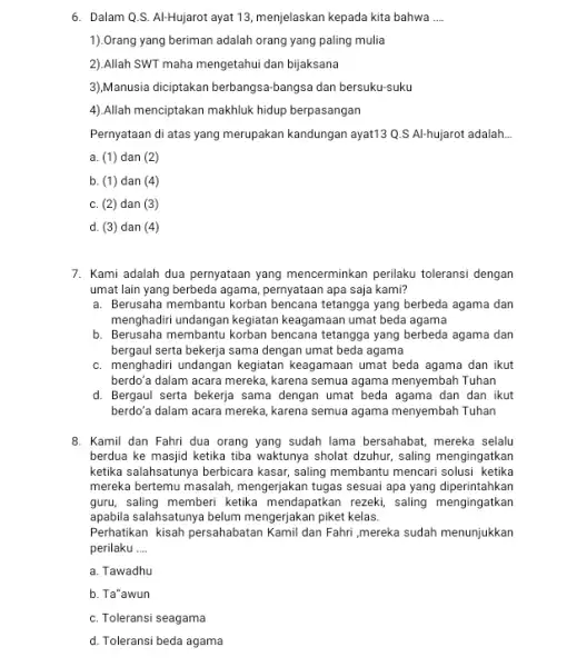 6. Dalam Q.S. Al-Hujarot ayat 13, menjelaskan kepada kita bahwa __ 1).Orang yang beriman adalah orang yang paling mulia 2).Allah SWT maha mengetahui dan