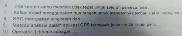 6. Jika konten video mungkin tidak tepat untuk seluruh pemirsa, pilih __ 7. Kalian dapat menggunakan dua tangan untuk mengambil gambar Hal ini bertujuan