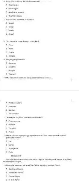 6. Kata sambutan ring basa Bali kawastanin __ A. Dharma gita B. Utsawa gita C. Sambrama wacana D. Dharma wacana 7. Ratu Pranda sampun