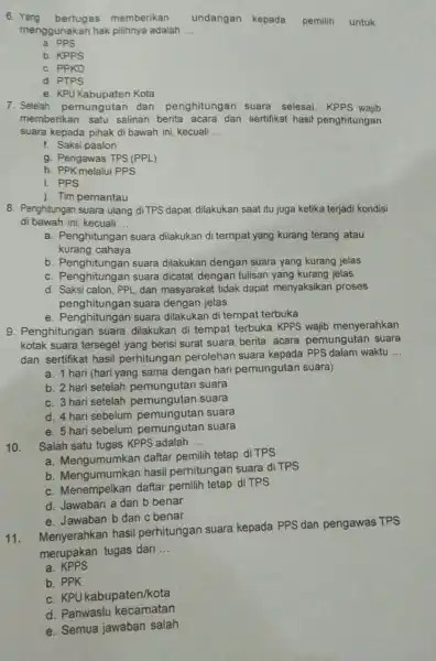 6 memberikan undangan kepada pemilih untuk menggunakan hak pilihnya adalah __ a PPS b. KPPS c. PPKD d. PTPS e. KPU Kabupaten Kota 7.