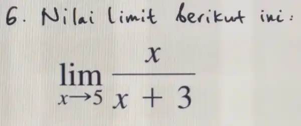 6. N llall me lim _(xarrow 5)(x)/(x+3)