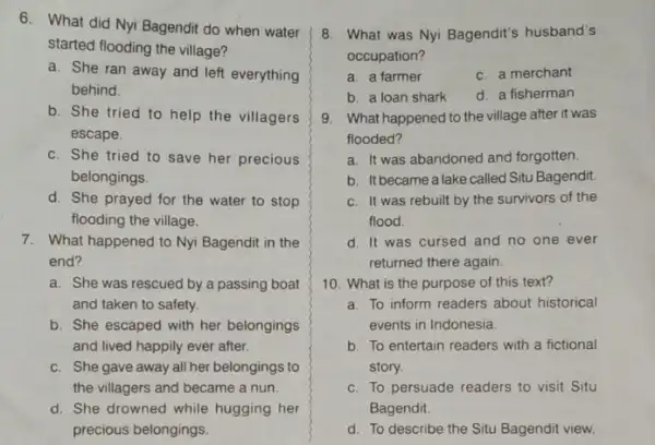 6. What did Nyi Bagendit do when water started flooding the village? a. She ran away and left everything behind. b. She tried to