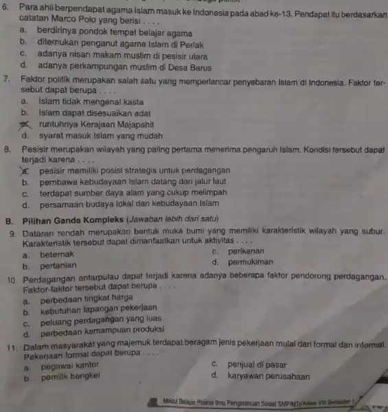 6. Para ahliberpendapat agama Islam masuk ke Indonesia pada abad ke -13 Pendapat itu berdasarkan catatan Marco Polo yang berisi __ a. berdirinya pondok