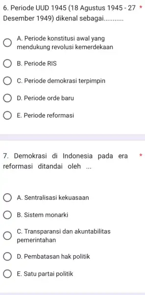 6. Periode UUD 1945 (18 Agustus 1945 - 27 * Desember 1949 ) dikenal sebagai. __ A. Periode konstitusi awal yang mendukung revolusi kemerdekaan