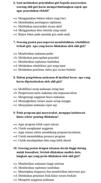 6. Saat melakukan penyuluhan gizi kepada masyarakat, seorang ahli gizi harus mempertimbangkan aspek apa agar penyuluhan efektif? -a. Menggunakan bahasa teknis yang rinci -b.