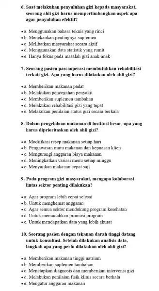 6. Saat melakukan penyuluhan gizi kepada masyarakat, seorang ahli gizi harus mempertimbangkan aspek apa agar penyuluhan efektif? - a. Menggunakan bahasa teknis yang rinci