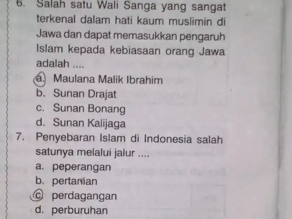 6. Salah satu Wali Sanga yang sangat terkenal dalam hati kaum muslimin di Jawa dan dapat memasukkan pengaruh Islam kepada kebiasaan orang Jawa adalah