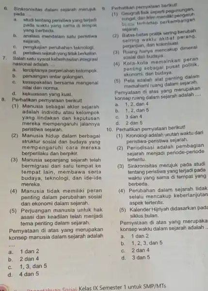 6. Sinkronisitas dalam sejarah merujuk pada __ a. studi tentang peristiwa yang terjadi pada waktu yang sama di tempat yang berbeda. b. analisis mendalam